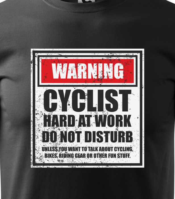 Tricou pentru biciclisti pasionati, idee de cadou, Cyclist Hard Work do Not Disturb [2]