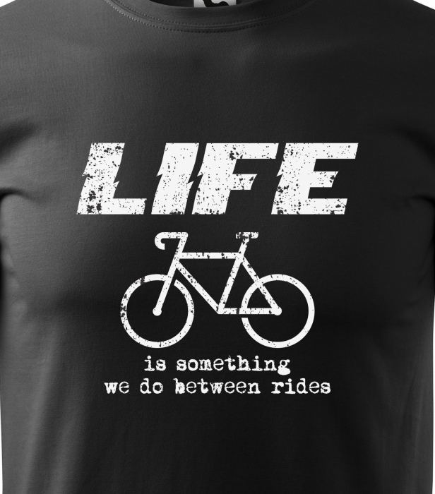 Tricou pentru biciclisti pasionati, idee de cadou, Life is Something we do Between the Rides [2]