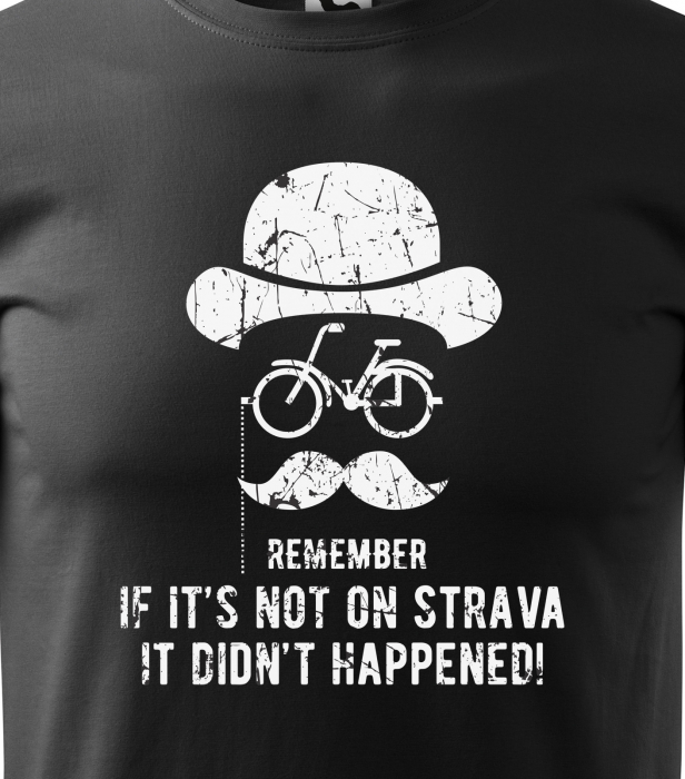 Tricou pentru biciclisti pasionati, idee de cadou, Remember its on Strava [2]
