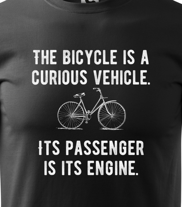 Tricou pentru biciclisti pasionati, idee de cadou, The Bike is a Curious Vehicle [2]