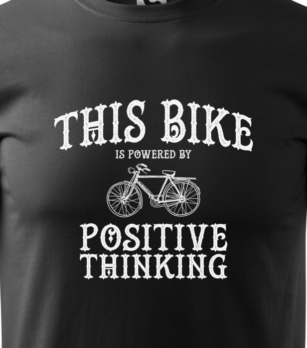 Tricou pentru biciclisti pasionati, idee de cadou, This Bike is Powered by Positive Thinking [2]