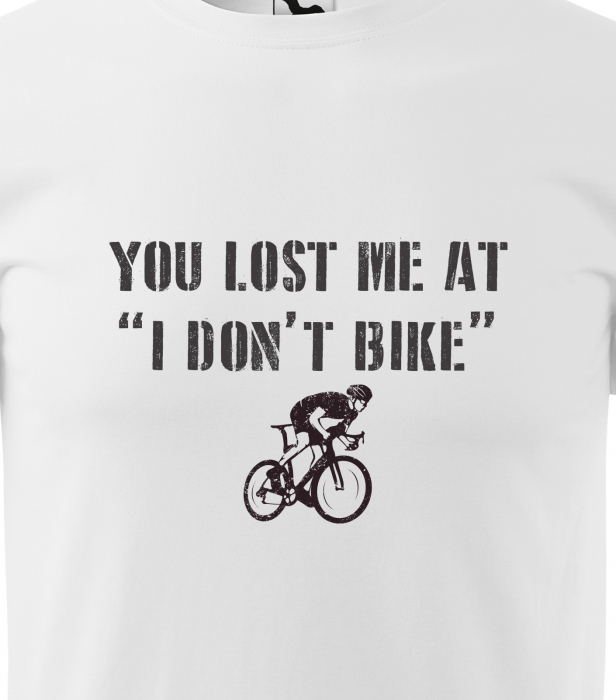 Tricou pentru biciclisti pasionati, idee de cadou, You Lost Me at I Dont Bike [2]