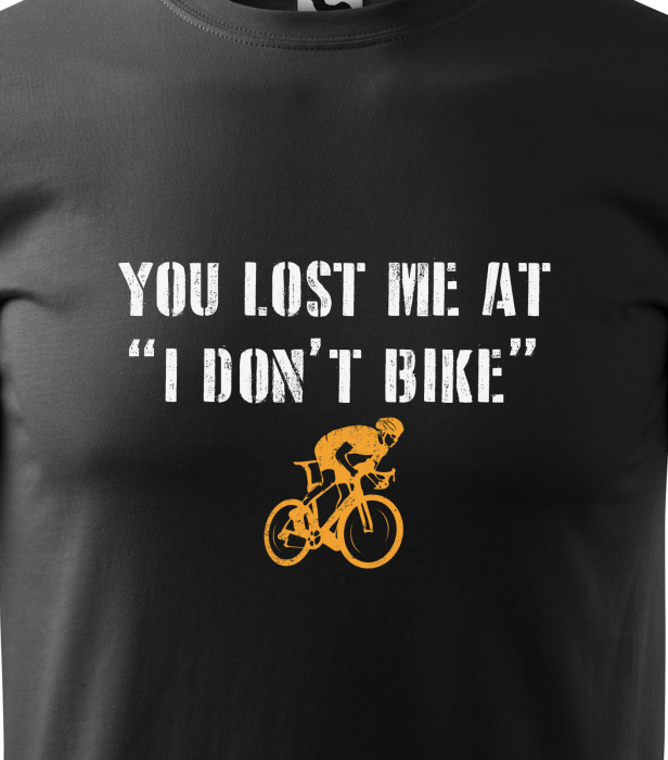 Tricou pentru biciclisti pasionati, idee de cadou, You Lost Me at I Dont Bike [2]