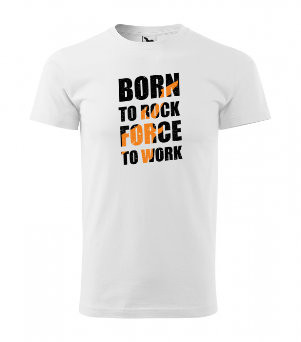 Tricou pentru cei pasionati de muzica, cadoul perfect, Born to Rock, Forced to Work [1]