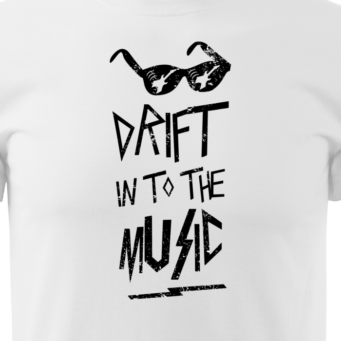 Tricou pentru cei pasionati de muzica, cadoul perfect, Drift Into The Music [2]