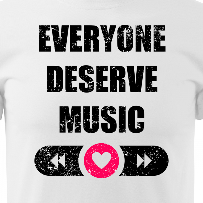 Tricou pentru cei pasionati de muzica, cadoul perfect, Everyone Deserve Music [2]