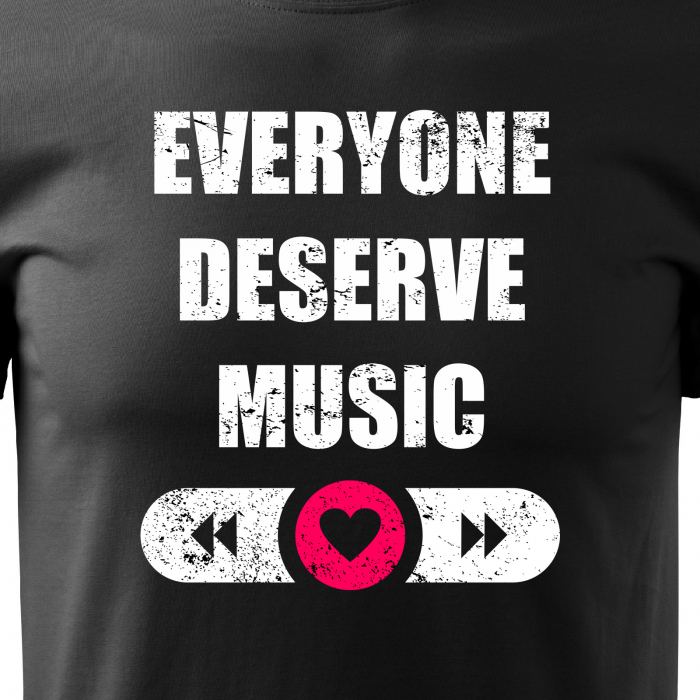 Tricou pentru cei pasionati de muzica, cadoul perfect, Everyone Deserve Music [2]