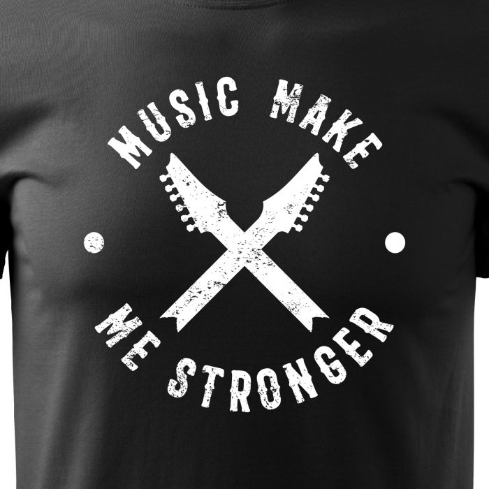 Tricou pentru cei pasionati de muzica, cadoul perfect, Music Makes Me Stronger [2]