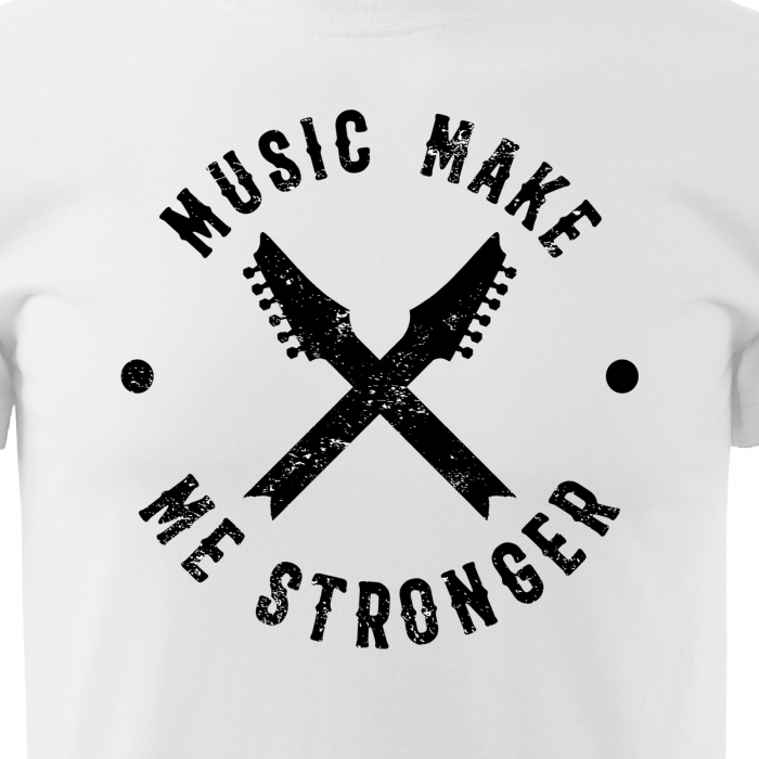 Tricou pentru cei pasionati de muzica, cadoul perfect, Music Makes Me Stronger [2]