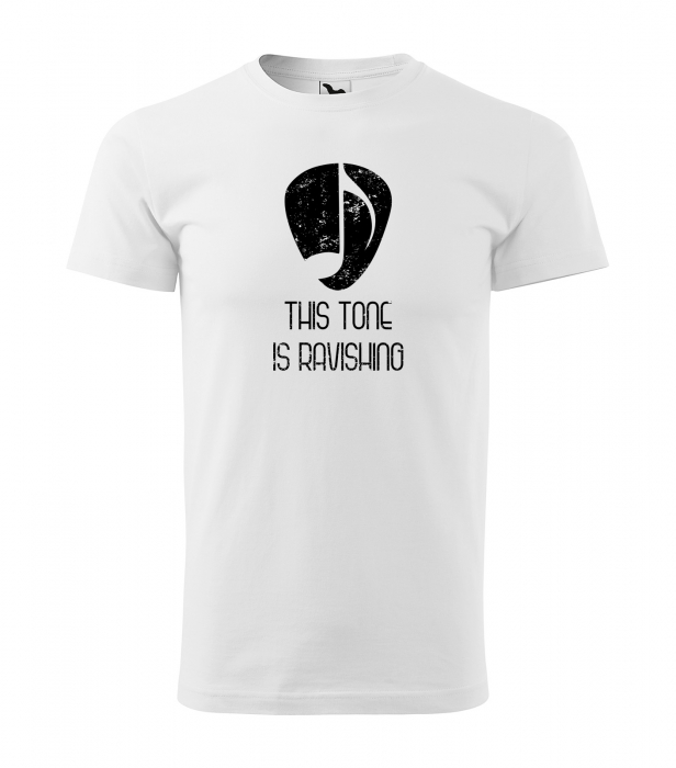 Tricou pentru cei pasionati de muzica, cadoul perfect, This Tone is Ravishing [1]