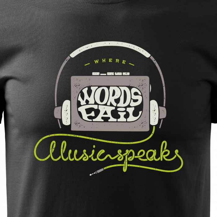 Tricou pentru cei pasionati de muzica, cadoul perfect, Words Fail, Music Speaks [2]