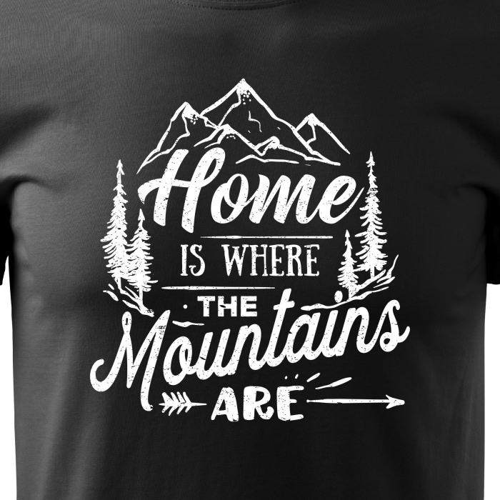Tricou pentru pasionatii de drumetii/aventura, idee de cadou, Home Is Where The Mountains Are [2]