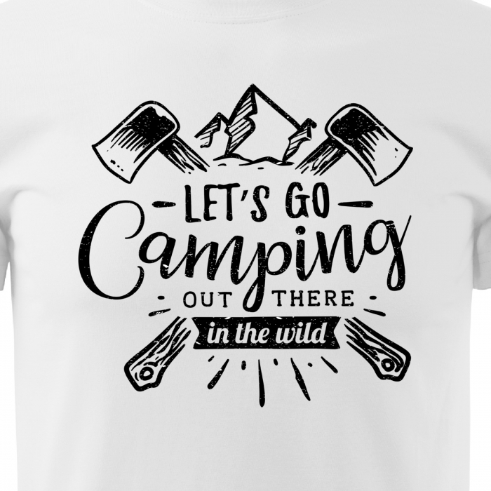 Tricou pentru pasionatii de drumetii/aventura, idee de cadou, Lets Go Camping Out There In The Wild [2]