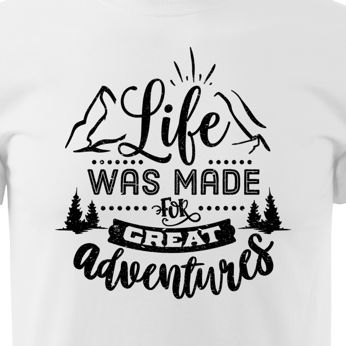 Tricou pentru pasionatii de drumetii/aventura, idee de cadou, Life Was Made For Great Adventures [2]