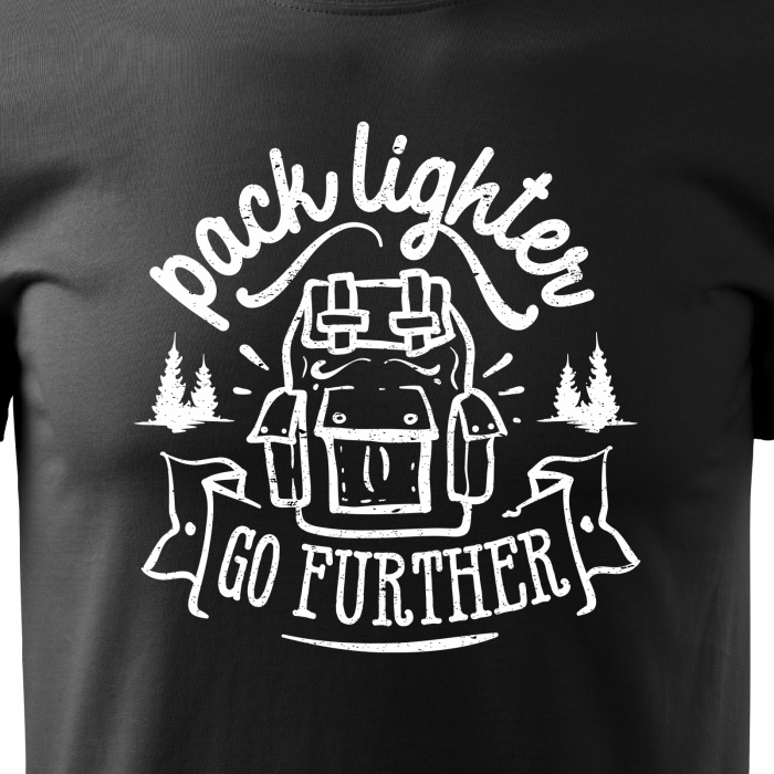Tricou pentru pasionatii de drumetii/aventura, idee de cadou, Pack Lighter. Go Further [2]