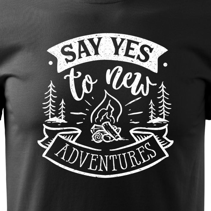 Tricou pentru pasionatii de drumetii/aventura, idee de cadou, Say Yes To New Adventures [2]