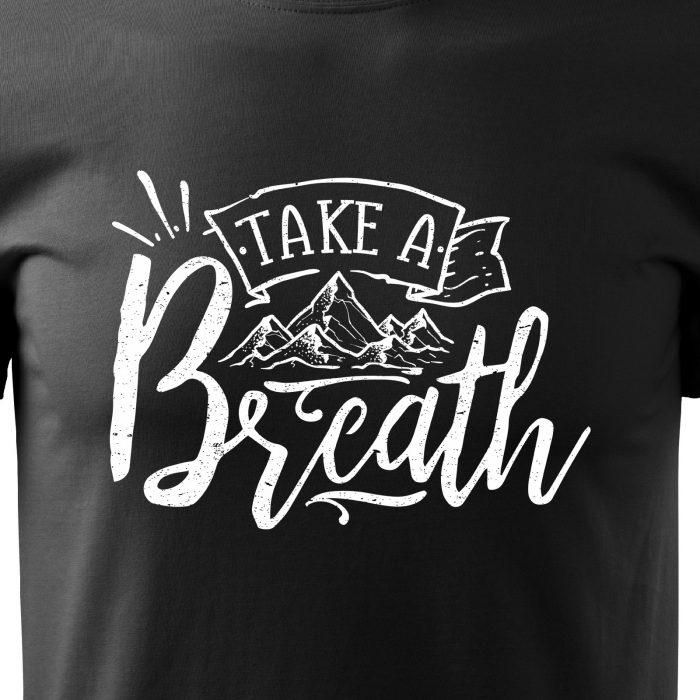 Tricou pentru pasionatii de drumetii/aventura, idee de cadou, Take A Breath [2]