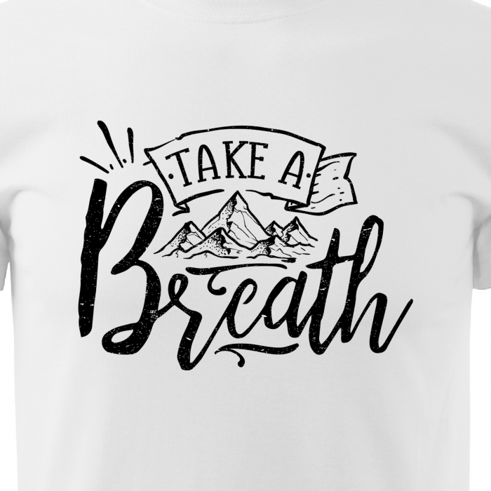 Tricou pentru pasionatii de drumetii/aventura, idee de cadou, Take A Breath [2]