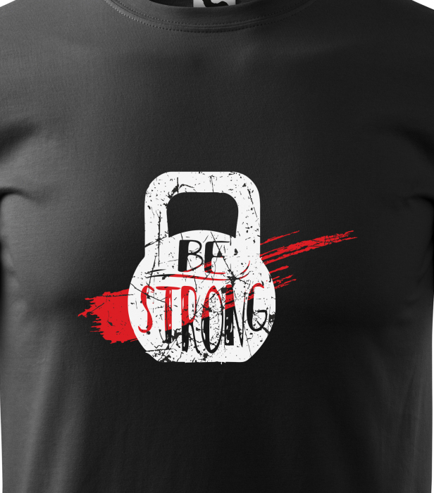Tricou pentru pasionatii de fitness/sala de forta, Be Strong [2]