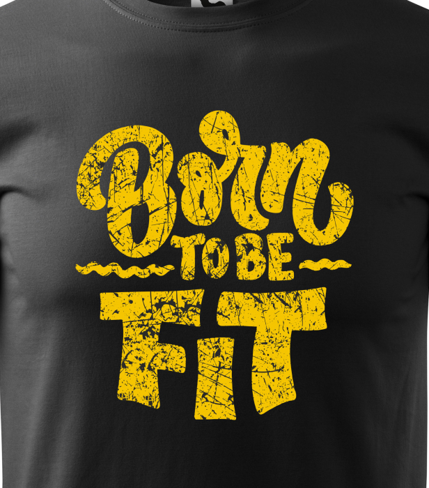 Tricou pentru pasionatii de fitness/sala de forta, Born To Be Fit [2]