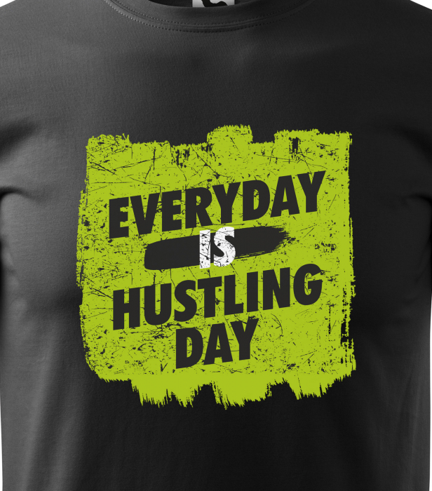 Tricou pentru pasionatii de fitness/sala de forta, Everyday is a Hustiling Day [2]