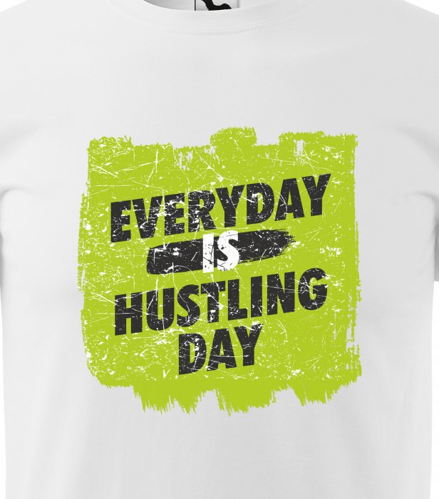Tricou pentru pasionatii de fitness/sala de forta, Everyday is a Hustiling Day [2]