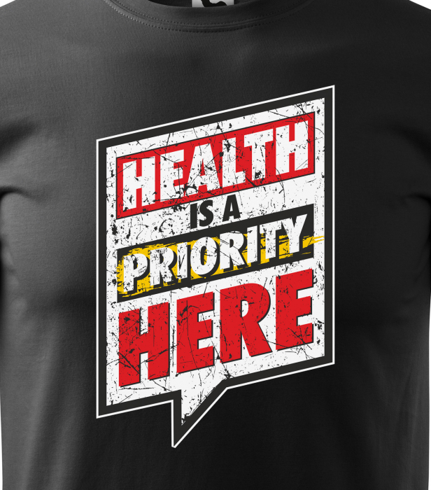 Tricou pentru pasionatii de fitness/sala de forta, Health is a Priority Here [2]