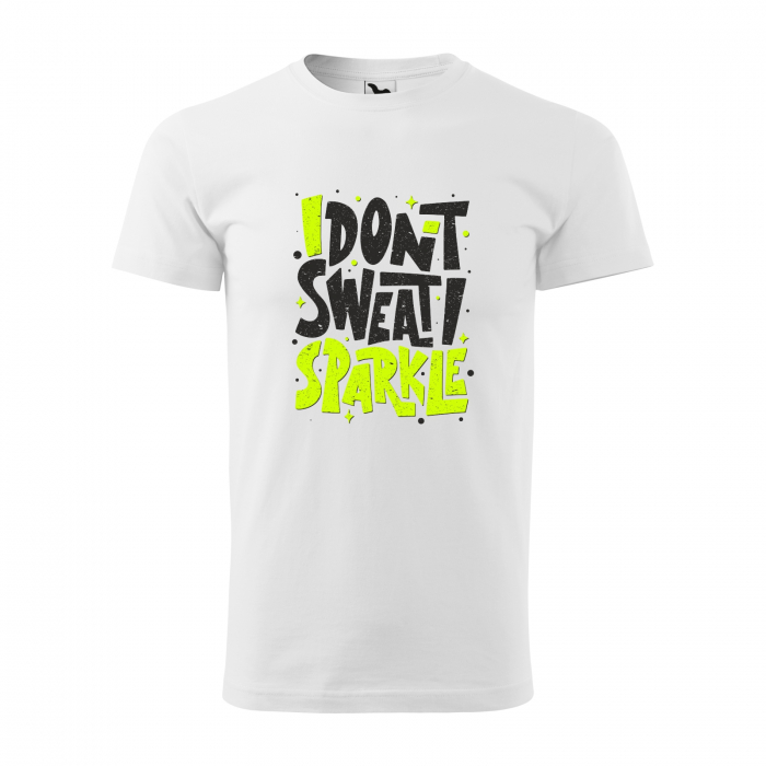 Tricou pentru pasionatii de fitness/sala de forta, I Dont Sweat i Sparkle [1]