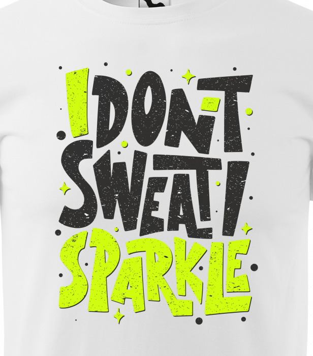 Tricou pentru pasionatii de fitness/sala de forta, I Dont Sweat i Sparkle [2]