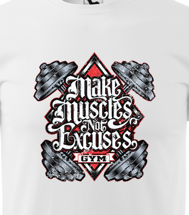 Tricou pentru pasionatii de fitness/sala de forta, Make Muscles Not Excuses [2]