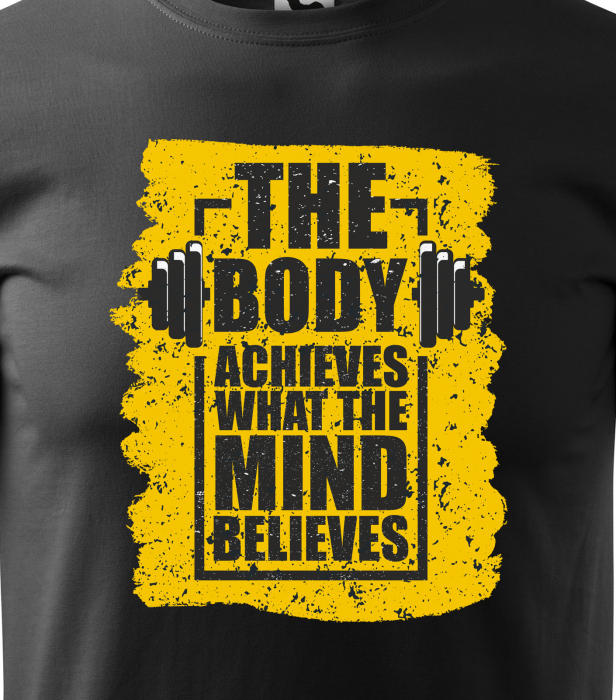 Tricou pentru pasionatii de fitness/sala de forta, The Body Achieves What The Mind Believes [2]