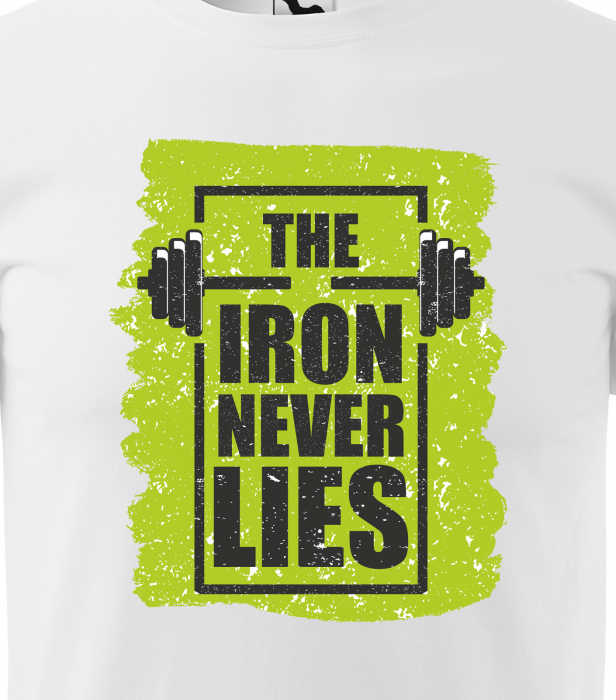 Tricou pentru pasionatii de fitness/sala de forta, The Iron Never Lies [2]