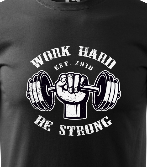 Tricou pentru pasionatii de fitness/sala de forta, Work Hard Be Strong Weights [2]
