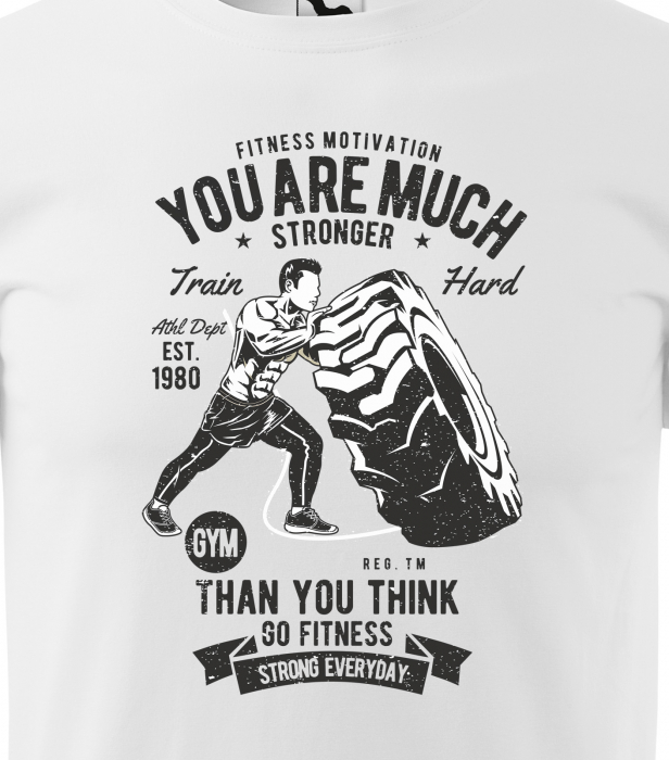 Tricou pentru pasionatii de fitness/sala de forta, You Are Much Stronger That You Think [2]