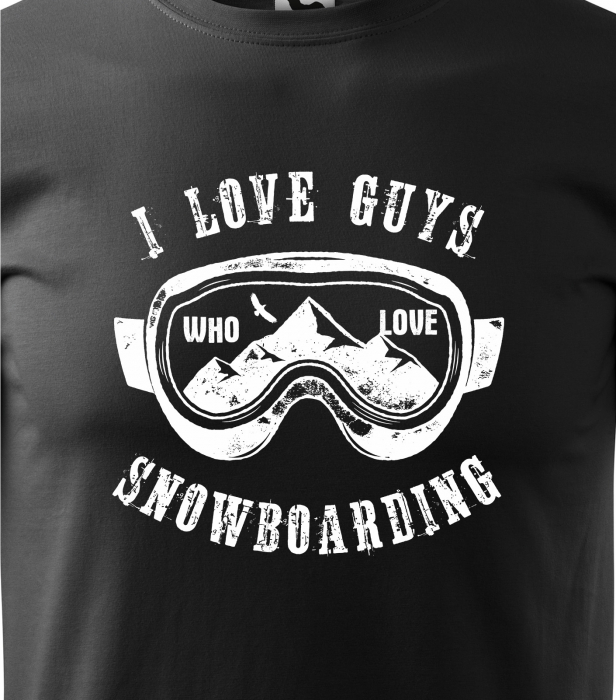 Tricou pentru pasionatii de snowboard, cadoul perfect, I Love Guys Who Love Snowboarding [2]