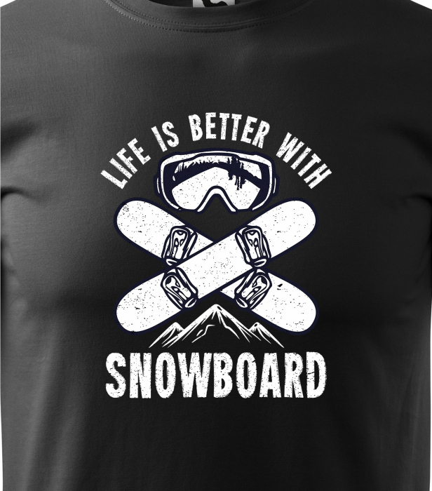 Tricou pentru pasionatii de snowboard, cadoul perfect, Life is Better With a Snowboard [2]