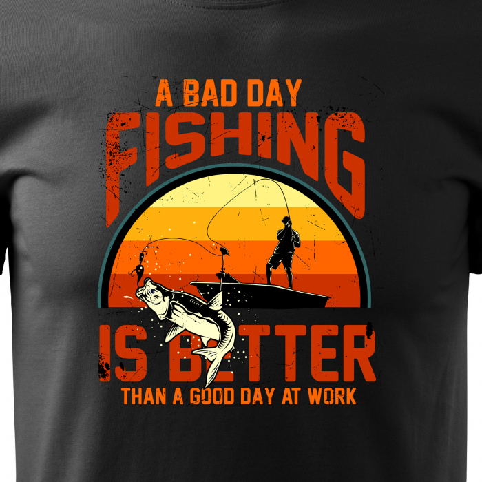 Tricou pentru pescarii amatori si profesionisti, idee de cadou, A Bad Day Fishing Is Better That One At Work [2]