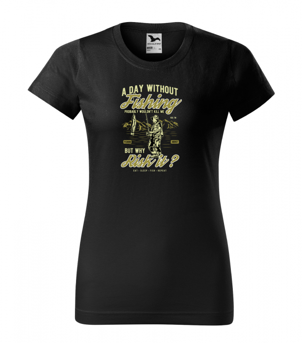 Tricou pentru pescarii amatori si profesionisti, idee de cadou, A Day Without Fishing Wouldnt Kill Me, But Why Risk It [1]