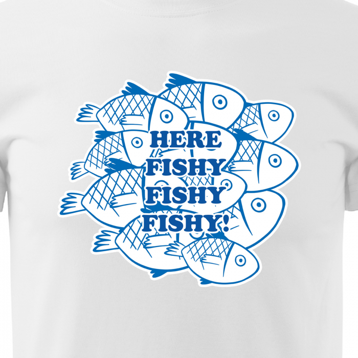 Tricou pentru pescarii amatori si profesionisti, idee de cadou, Here Fishy, Fishy, Fishy [2]