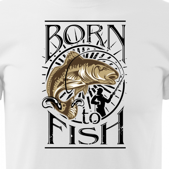 Tricou pentru pescarii amatori si profesionisti, idee de cadou, I Was Born To Fish [2]