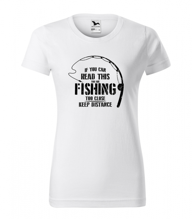 Tricou pentru pescarii amatori si profesionisti, idee de cadou, If You Can Read This, You Are Fishing Too Close [1]