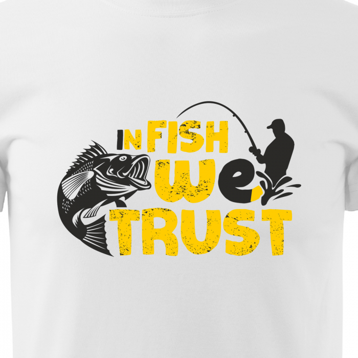 Tricou pentru pescarii amatori si profesionisti, idee de cadou, In Fish We Trust [2]