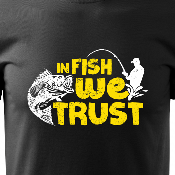 Tricou pentru pescarii amatori si profesionisti, idee de cadou, In Fish We Trust [2]