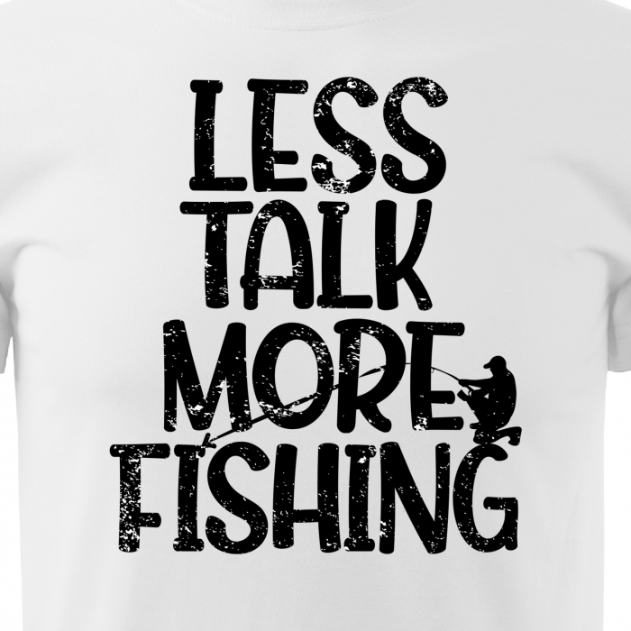 Tricou pentru pescarii amatori si profesionisti, idee de cadou, Less Talk, More Fishing [2]