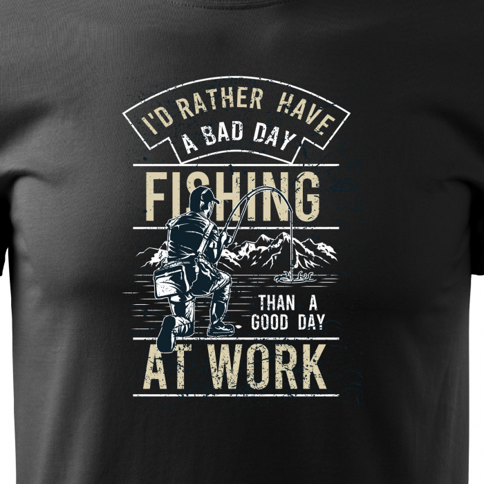 Tricou pentru pescarii amatori si profesionisti, idee de cadou, Rather Have A Bad Day At Fishing [2]