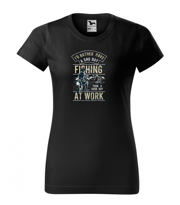 Tricou pentru pescarii amatori si profesionisti, idee de cadou, Rather Have A Bad Day At Fishing [1]