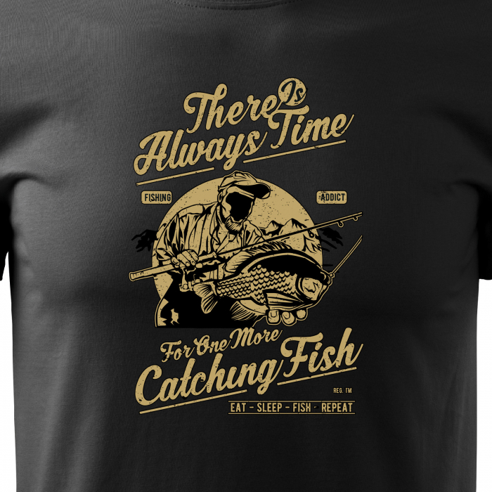 Tricou pentru pescarii amatori si profesionisti, idee de cadou, There Is Always Time For One More [2]