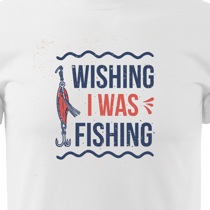 Tricou pentru pescarii amatori si profesionisti, idee de cadou, Wishing I Was Fishing [2]