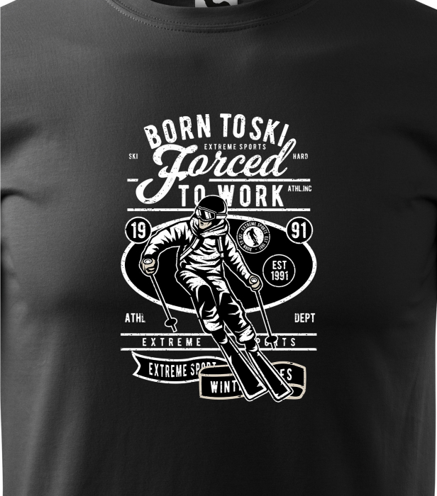 Tricou pentru schiori, cadoul perfect, Born to Ski forced to Work [2]