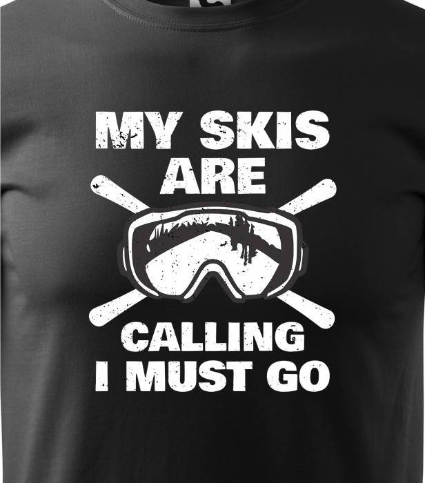 Tricou pentru schiori, cadoul perfect, My Skis Are Calling Must Go [2]